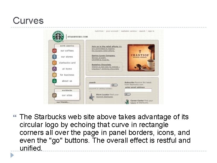 Curves The Starbucks web site above takes advantage of its circular logo by echoing