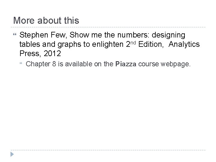 More about this Stephen Few, Show me the numbers: designing tables and graphs to