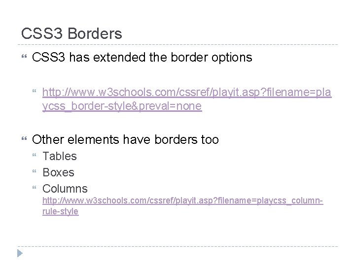 CSS 3 Borders CSS 3 has extended the border options http: //www. w 3