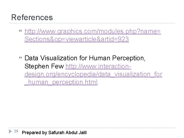 References 29 http: //www. graphics. com/modules. php? name= Sections&op=viewarticle&artid=923 Data Visualization for Human Perception,