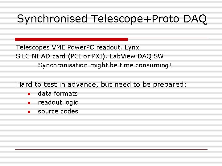 Synchronised Telescope+Proto DAQ Telescopes VME Power. PC readout, Lynx Si. LC NI AD card