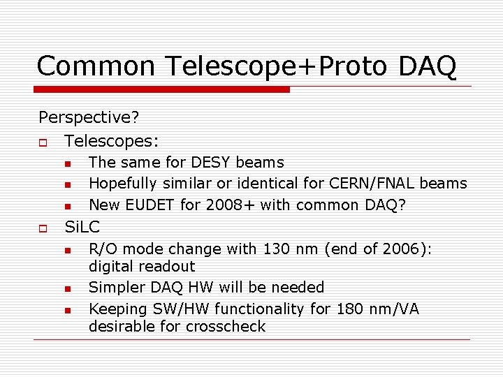 Common Telescope+Proto DAQ Perspective? o Telescopes: n n n o The same for DESY