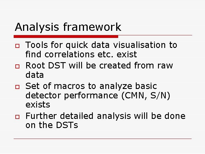 Analysis framework o o Tools for quick data visualisation to find correlations etc. exist