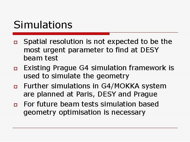 Simulations o o Spatial resolution is not expected to be the most urgent parameter