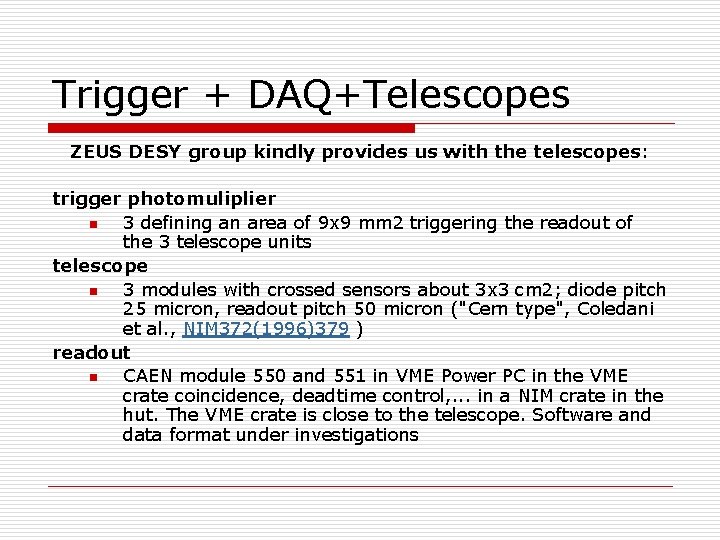 Trigger + DAQ+Telescopes ZEUS DESY group kindly provides us with the telescopes: trigger photomuliplier