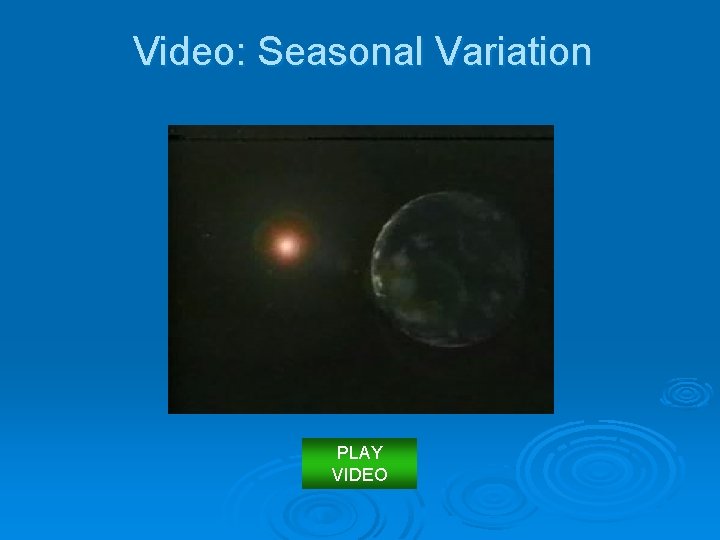 Video: Seasonal Variation PLAY VIDEO 