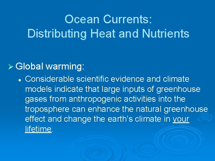 Ocean Currents: Distributing Heat and Nutrients Ø Global warming: l Considerable scientific evidence and