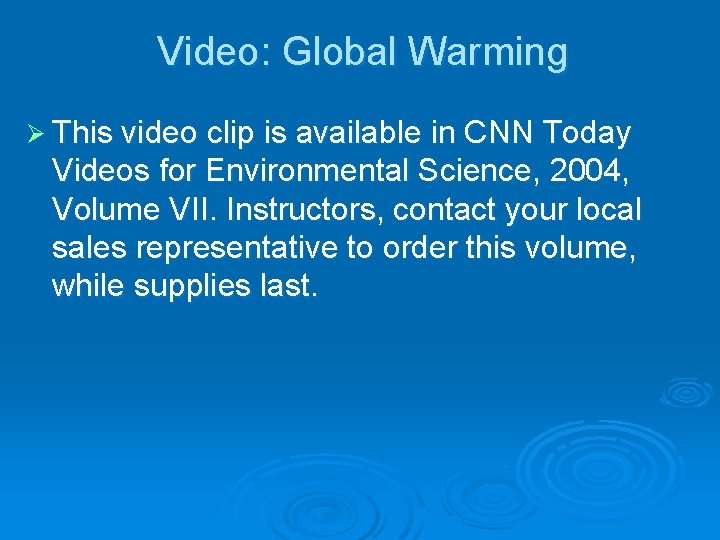 Video: Global Warming Ø This video clip is available in CNN Today Videos for