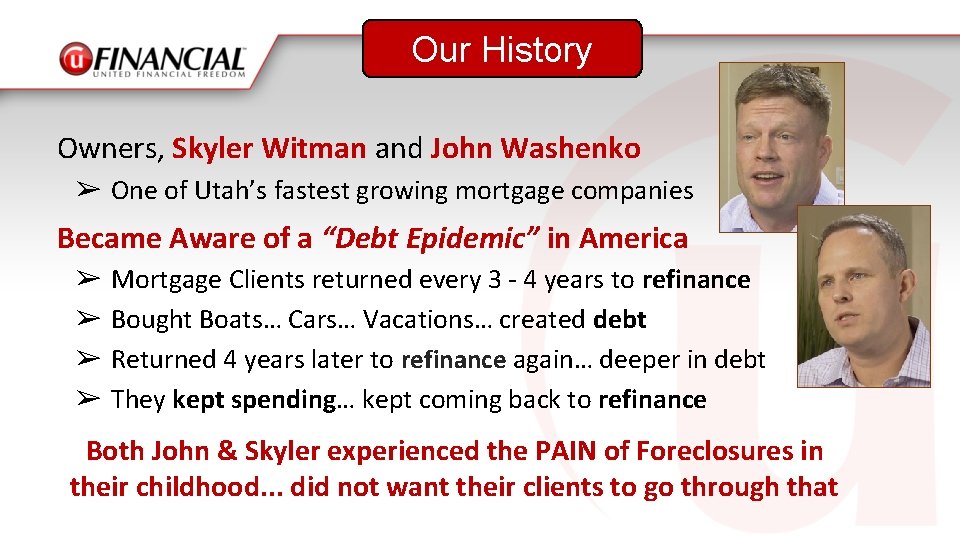 Our History Owners, Skyler Witman and John Washenko ➢ One of Utah’s fastest growing