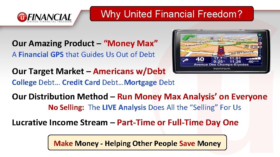 Why United Financial Freedom? Our Amazing Product – “Money Max” A Financial GPS that