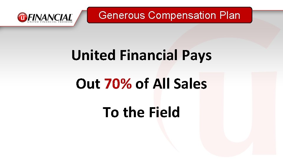 Generous Compensation Plan United Financial Pays Out 70% of All Sales To the Field