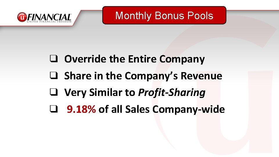 Monthly Bonus Pools ❑ Override the Entire Company ❑ Share in the Company’s Revenue