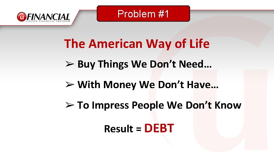 Problem #1 The American Way of Life ➢ Buy Things We Don’t Need… ➢