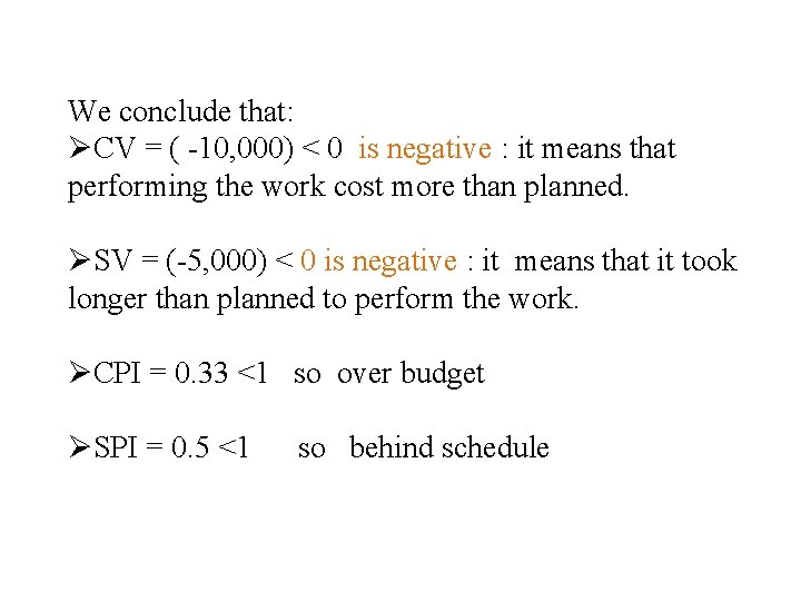 We conclude that: ØCV = ( -10, 000) < 0 is negative : it
