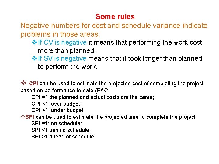 Some rules Negative numbers for cost and schedule variance indicate problems in those areas.