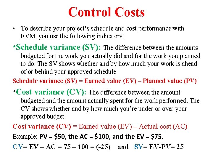 Control Costs • To describe your project’s schedule and cost performance with EVM, you