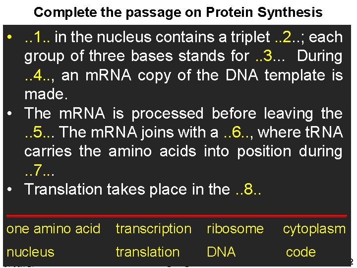 Complete the passage on Protein Synthesis • . . 1. . in the nucleus