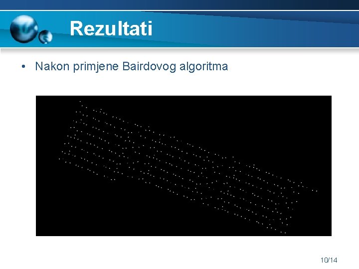 Rezultati • Nakon primjene Bairdovog algoritma 10/14 