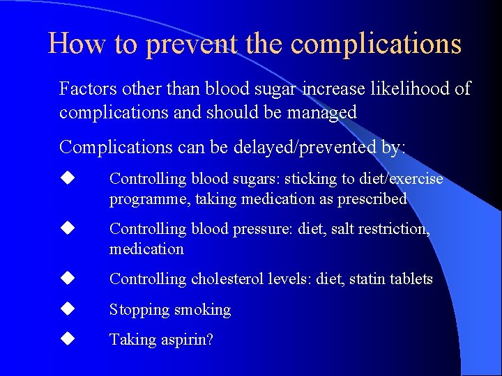 How to prevent the complications Factors other than blood sugar increase likelihood of complications