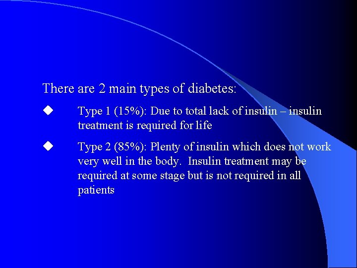 There are 2 main types of diabetes: u Type 1 (15%): Due to total