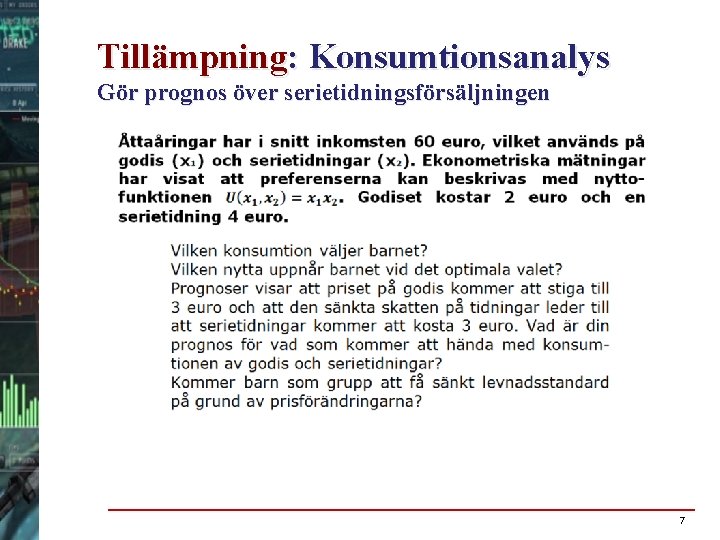 Tillämpning: Konsumtionsanalys Gör prognos över serietidningsförsäljningen 7 