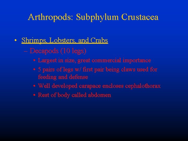 Arthropods: Subphylum Crustacea • Shrimps, Lobsters, and Crabs – Decapods (10 legs) • Largest