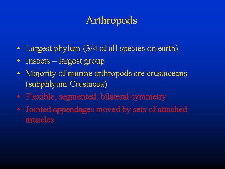 Arthropods • • • Largest phylum (3/4 of all species on earth) Insects –