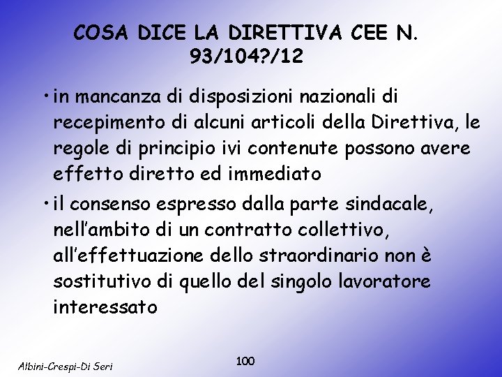 COSA DICE LA DIRETTIVA CEE N. 93/104? /12 • in mancanza di disposizioni nazionali