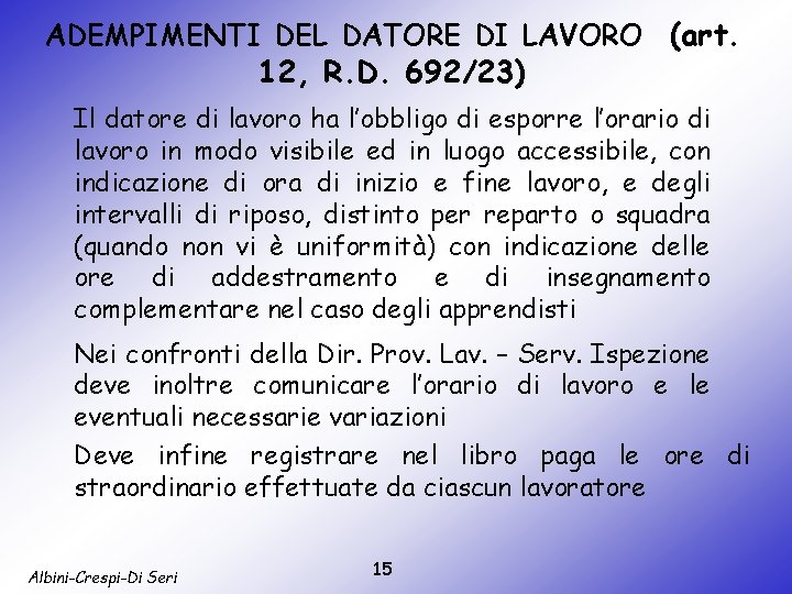 ADEMPIMENTI DEL DATORE DI LAVORO (art. 12, R. D. 692/23) Il datore di lavoro