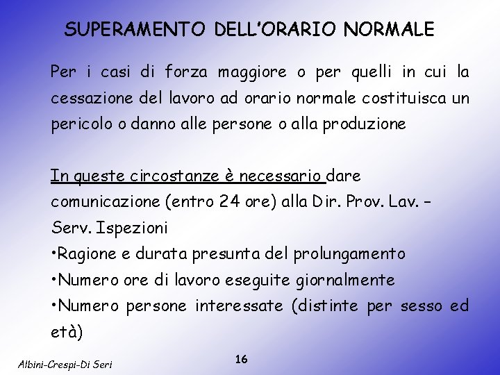 SUPERAMENTO DELL’ORARIO NORMALE Per i casi di forza maggiore o per quelli in cui