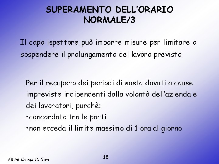 SUPERAMENTO DELL’ORARIO NORMALE/3 Il capo ispettore può imporre misure per limitare o sospendere il