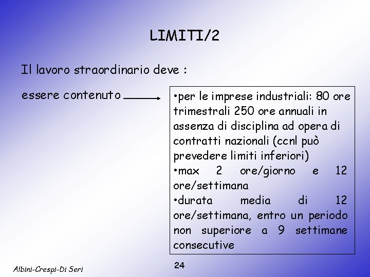 LIMITI/2 Il lavoro straordinario deve : essere contenuto Albini-Crespi-Di Seri • per le imprese