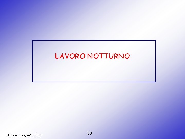 LAVORO NOTTURNO Albini-Crespi-Di Seri 33 