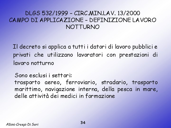 DLGS 532/1999 – CIRC. MIN. LAV. 13/2000 CAMPO DI APPLICAZIONE – DEFINIZIONE LAVORO NOTTURNO