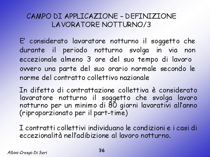 CAMPO DI APPLICAZIONE – DEFINIZIONE LAVORATORE NOTTURNO/3 E’ considerato lavoratore notturno il soggetto che