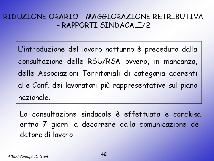 RIDUZIONE ORARIO – MAGGIORAZIONE RETRIBUTIVA – RAPPORTI SINDACALI/2 L’introduzione del lavoro notturno è preceduta