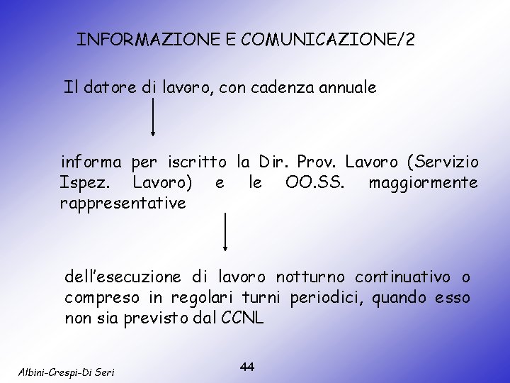 INFORMAZIONE E COMUNICAZIONE/2. Il datore di lavoro, con cadenza annuale informa per iscritto la