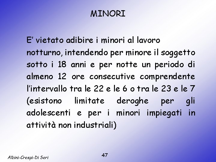 MINORI E’ vietato adibire i minori al lavoro notturno, intendendo per minore il soggetto