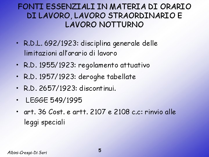 FONTI ESSENZIALI IN MATERIA DI ORARIO DI LAVORO, LAVORO STRAORDINARIO E LAVORO NOTTURNO •