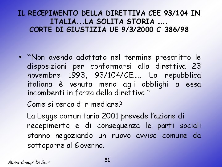 IL RECEPIMENTO DELLA DIRETTIVA CEE 93/104 IN ITALIA. . . LA SOLITA STORIA ….