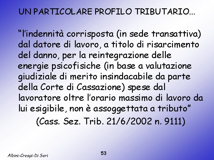 UN PARTICOLARE PROFILO TRIBUTARIO. . . “l’indennità corrisposta (in sede transattiva) dal datore di