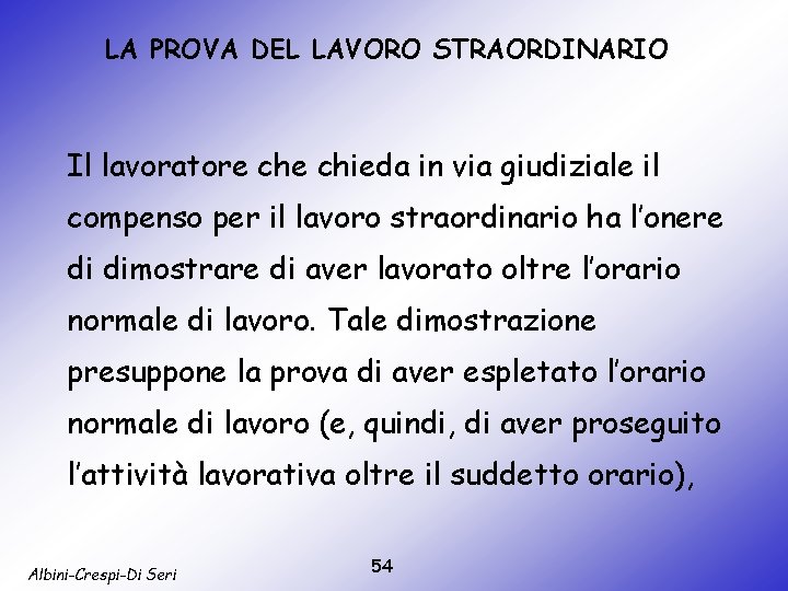 LA PROVA DEL LAVORO STRAORDINARIO Il lavoratore chieda in via giudiziale il compenso per