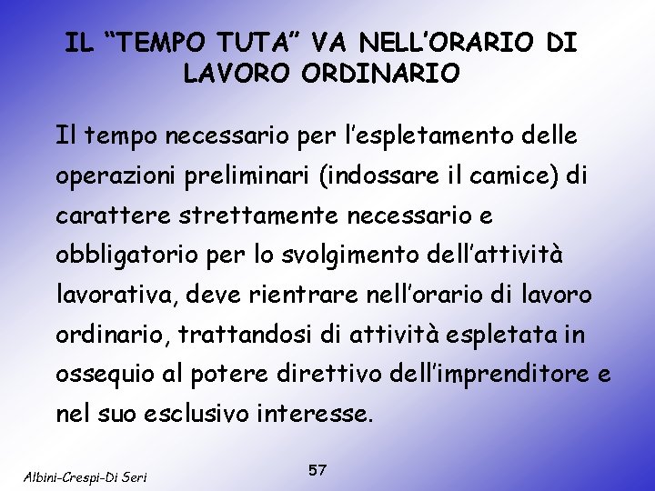 IL “TEMPO TUTA” VA NELL’ORARIO DI LAVORO ORDINARIO Il tempo necessario per l’espletamento delle