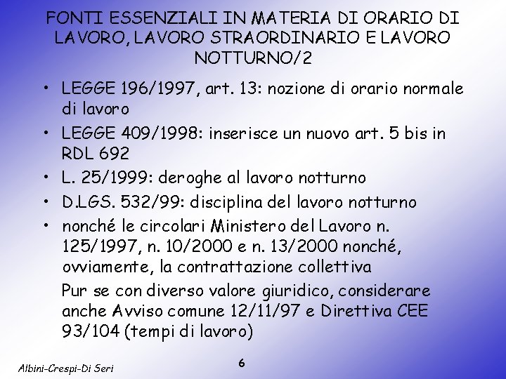 FONTI ESSENZIALI IN MATERIA DI ORARIO DI LAVORO, LAVORO STRAORDINARIO E LAVORO NOTTURNO/2 •