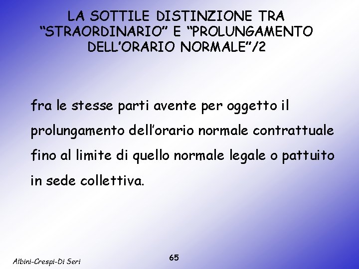 LA SOTTILE DISTINZIONE TRA “STRAORDINARIO” E “PROLUNGAMENTO DELL’ORARIO NORMALE”/2 fra le stesse parti avente