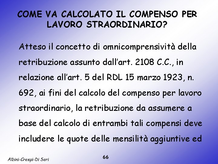 COME VA CALCOLATO IL COMPENSO PER LAVORO STRAORDINARIO? Atteso il concetto di omnicomprensività della