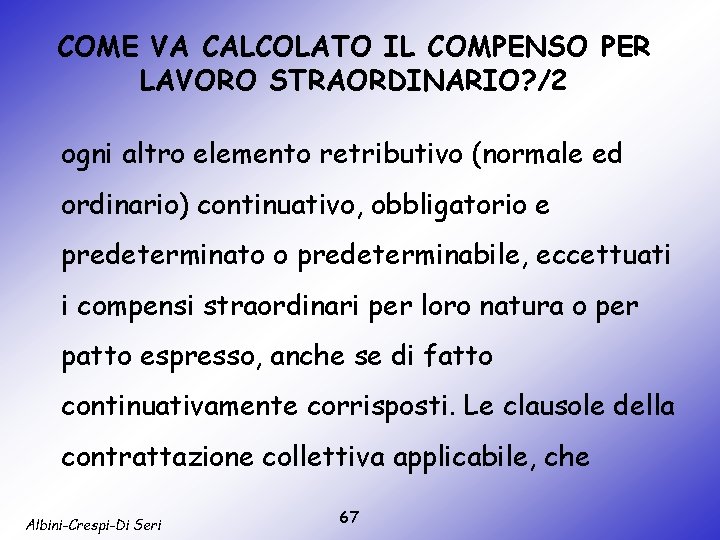 COME VA CALCOLATO IL COMPENSO PER LAVORO STRAORDINARIO? /2 ogni altro elemento retributivo (normale