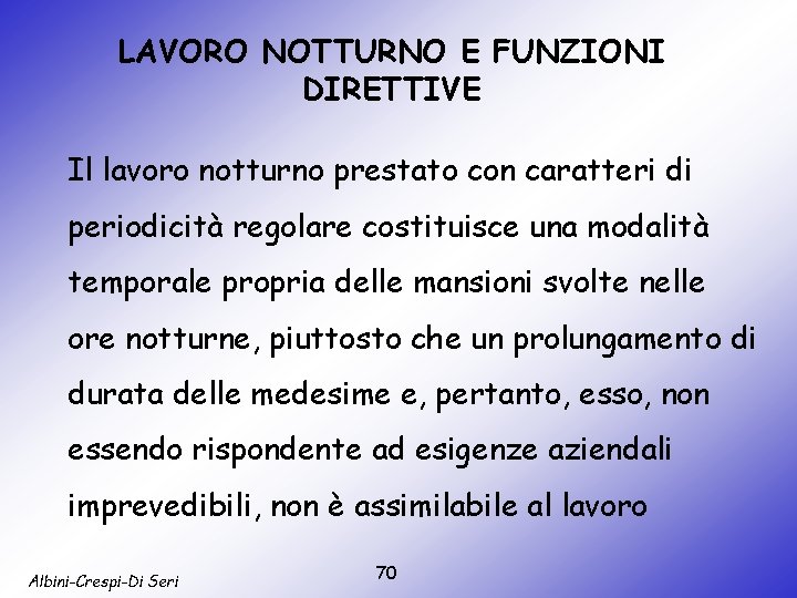 LAVORO NOTTURNO E FUNZIONI DIRETTIVE Il lavoro notturno prestato con caratteri di periodicità regolare