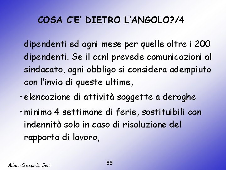 COSA C’E’ DIETRO L’ANGOLO? /4 dipendenti ed ogni mese per quelle oltre i 200