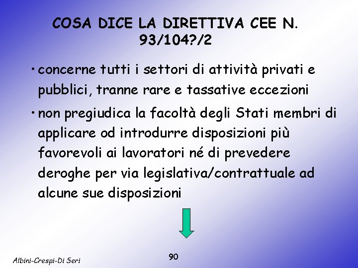 COSA DICE LA DIRETTIVA CEE N. 93/104? /2 • concerne tutti i settori di